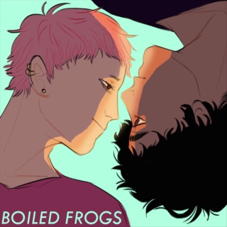 BOILED FROGS