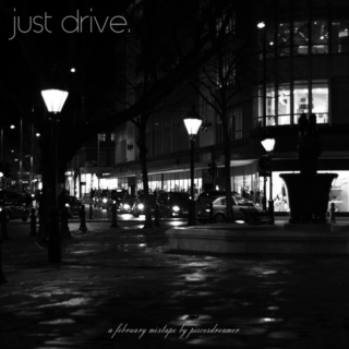 Just Drive. 
