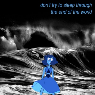 don't try to sleep through the end of the world
