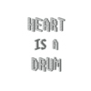 Heart is a Drum
