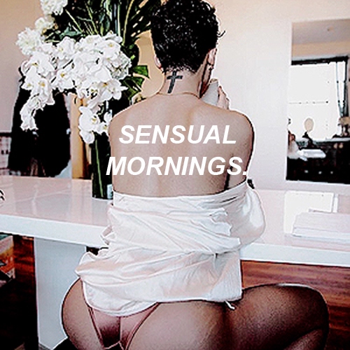 ( — sensual mornings.