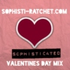 Sophisti-Ratchet.com's Sophisticated Valentines Day Mix