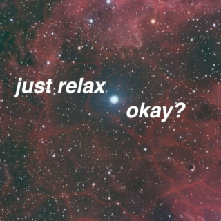 just relax, ok?