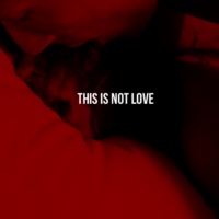 THIS IS NOT LOVE
