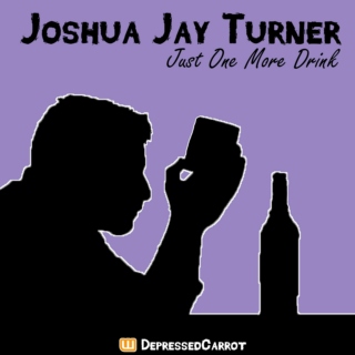 Just One More Drink - Joshua Jay Turner