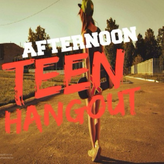 Afternoon Teen Hangout