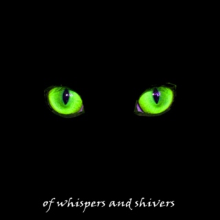 of whispers and shivers
