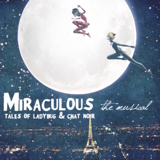 MIRACULOUS, the musical