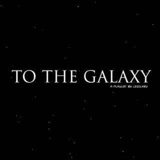 to the galaxy