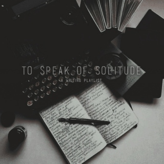 To Speak of Solitude