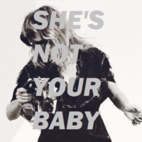 || SHE'S NOT YOUR BABY ||