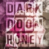 Dark Doom Honey