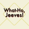 What-Ho, Jeeves!