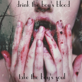 drink the boy's blood | take the boy's soul