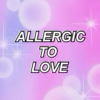 Allergic To Love 