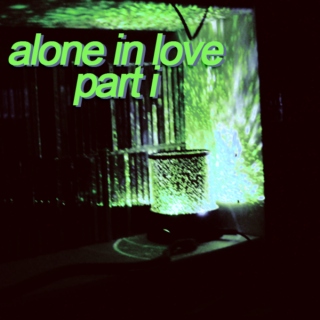 alone in love pt. 1