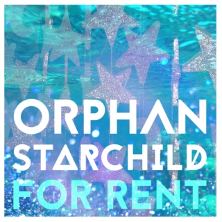 Orphan Star Child For Rent