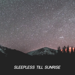 sleepless till sunrise
