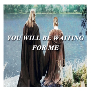 YOU WILL BE WAITING FOR ME