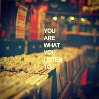 YOU ARE WHAT YOU LISTEN TO