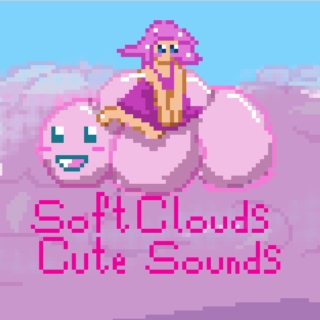 Soft Clouds//Cute Sounds