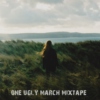One ugly March mixtape