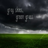 Gray Skies, Green Grass