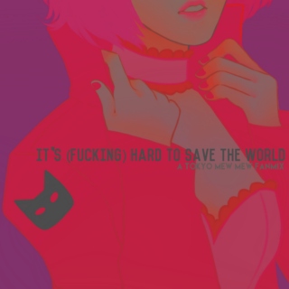 it's hard to save the world.