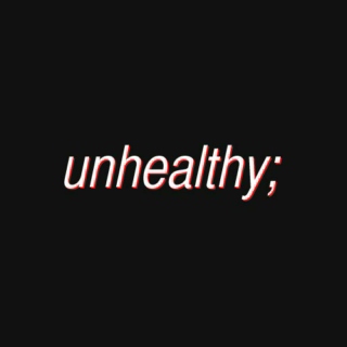 unhealthy;