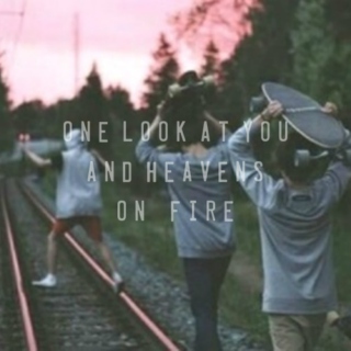 one look at you and heaven's on fire