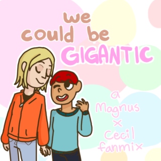 we could be gigantic