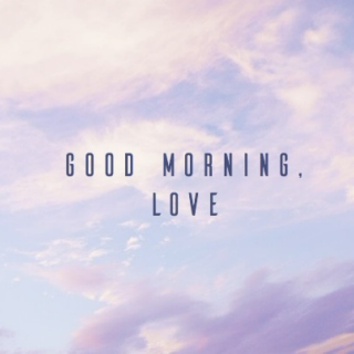 good morning, love.