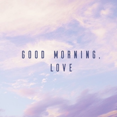 good morning, love.