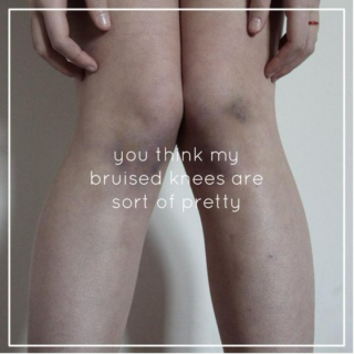 you think my bruised knees are sort of pretty