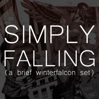 Simply Falling (A Brief WinterFalcon Set)