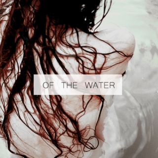 Of the Water