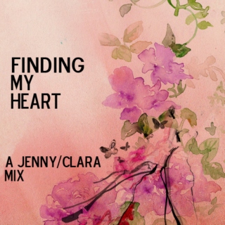 finding my heart // a jenny/clara mix
