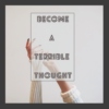 become a terrible thought