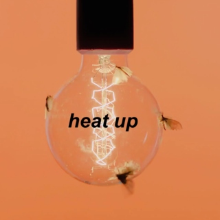 heat up