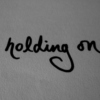 keep holding on