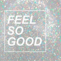 let's feel good. 