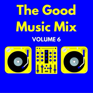 Good Music Mix Vol. 6