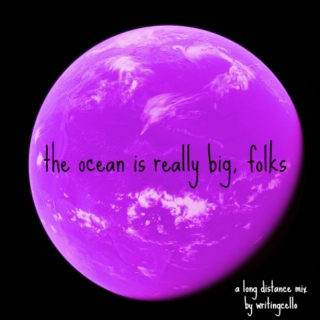 the ocean is really big, folks