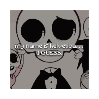 my name's helvetica. . . i guess.