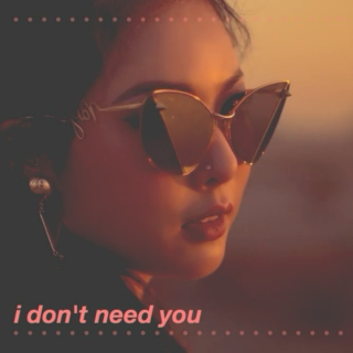 i don't need you