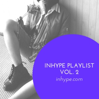 INHYPE Playlist Vol. 2