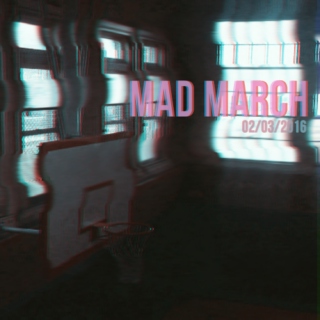 MAD MARCH