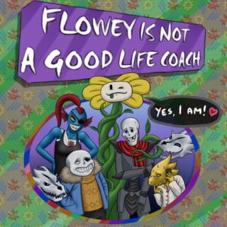 Flowey is Not a Good Life Coach