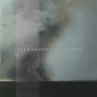 I Will Burn Your Kingdom Down