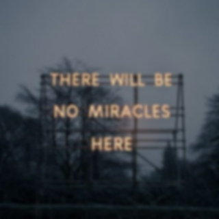 there will be no miracles here;